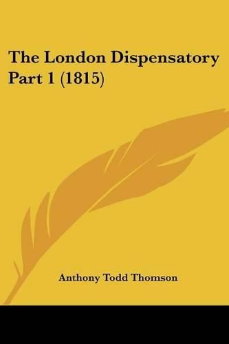 The London Dispensatory Part 1 (1815)