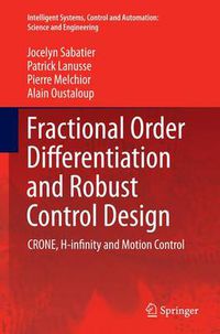 Cover image for Fractional Order Differentiation and Robust Control Design: CRONE, H-infinity and Motion Control