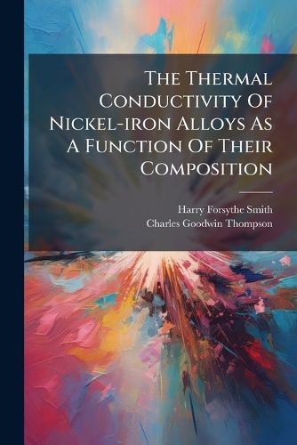 Cover image for The Thermal Conductivity Of Nickel-iron Alloys As A Function Of Their Composition