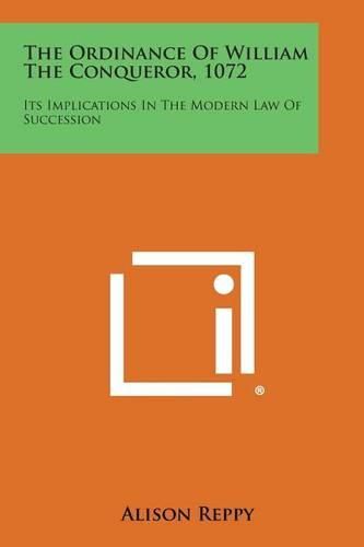 Cover image for The Ordinance of William the Conqueror, 1072: Its Implications in the Modern Law of Succession