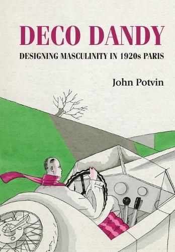 Cover image for Deco Dandy: Designing Masculinity in 1920s Paris