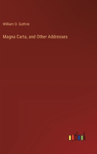 Cover image for Magna Carta, and Other Addresses