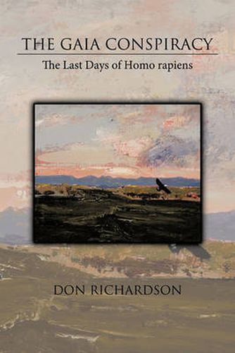 The Gaia Conspiracy: The Last Days of Homo Rapiens