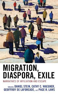 Cover image for Migration, Diaspora, Exile: Narratives of Affiliation and Escape