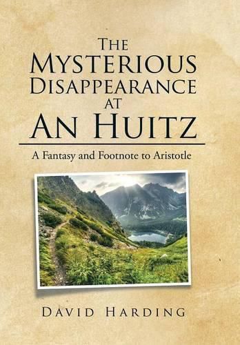 The Mysterious Disappearance at An Huitz: A Fantasy and Footnote to Aristotle