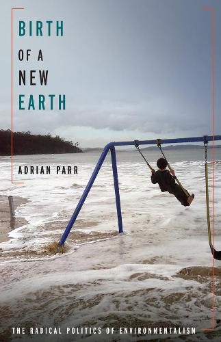 Cover image for Birth of a New Earth: The Radical Politics of Environmentalism