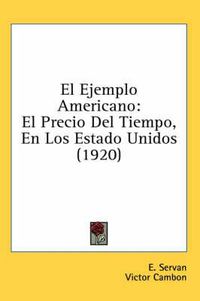 Cover image for El Ejemplo Americano: El Precio del Tiempo, En Los Estado Unidos (1920)