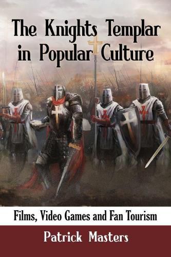 The Knights Templar in Popular Culture: Films, Video Games and Fan Tourism