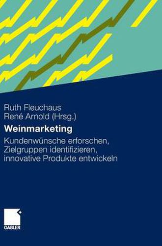 Cover image for Weinmarketing: Kundenwunsche Erforschen, Zielgruppen Identifizieren, Innovative Produkte Entwickeln