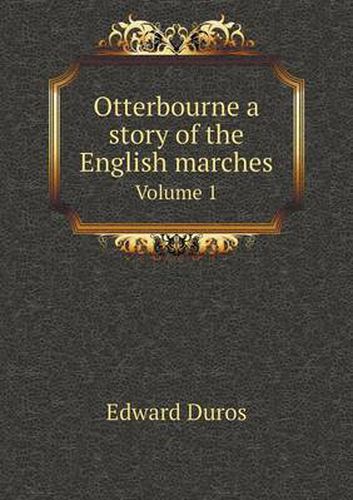 Cover image for Otterbourne a story of the English marches Volume 1