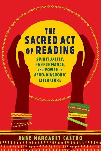 Cover image for The Sacred Act of Reading: Spirituality, Performance, and Power in Afro-Diasporic Literature