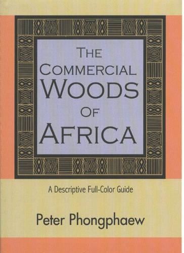 Cover image for Commercial Woods of Africa: A Descriptive Full-Color Guide