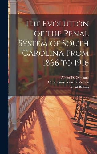 Cover image for The Evolution of the Penal System of South Carolina From 1866 to 1916