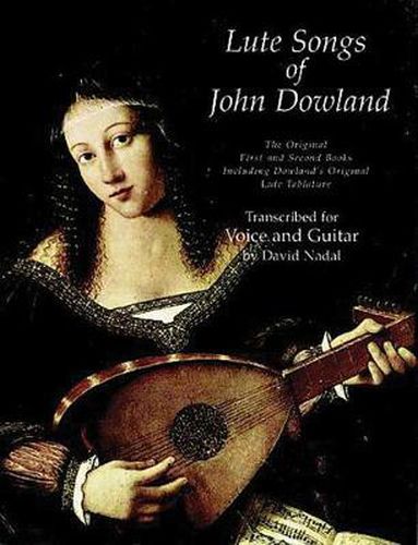 Cover image for Lute Songs of John Dowland for Voice and Guitar: The Original First and Second Books Including Dowland's Original Lute Tablature