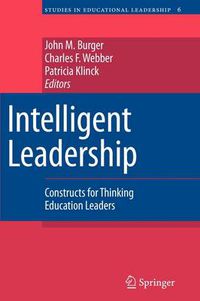 Cover image for Intelligent Leadership: Constructs for Thinking Education Leaders