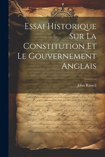 Cover image for Essai Historique Sur La Constitution Et Le Gouvernement Anglais