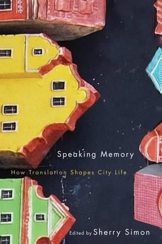 Cover image for Speaking Memory: How Translation Shapes City Life