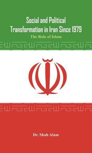 Cover image for Social and Political Transformation in Iran Since 1979: The Role of Islam