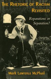 Cover image for The Rhetoric of Racism Revisited: Reparations or Separation?