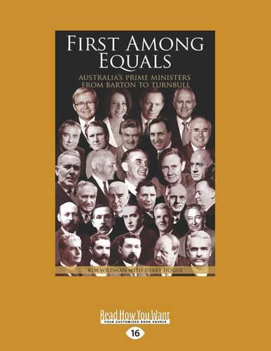 Cover image for First Among Equals: Australia's Prime Ministers from Barton to Turnbull