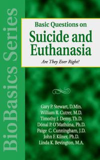 Cover image for Basic Questions on Suicide and Euthanasia: Are They Ever Right?