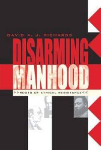 Cover image for Disarming Manhood: Roots of Ethical Resistance