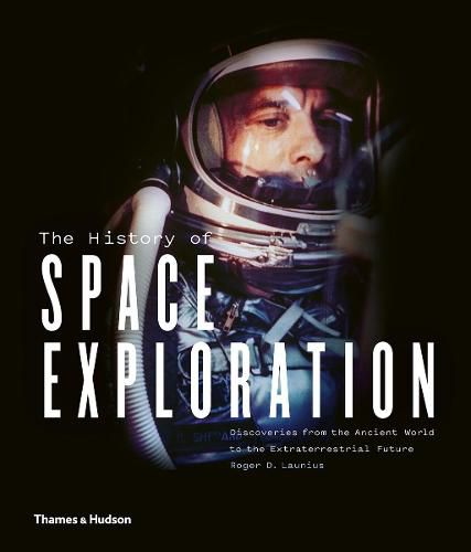 Cover image for The History of Space Exploration: Discoveries from the Ancient World to the Extraterrestrial Future