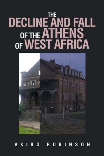 Cover image for The Decline and Fall of the Athens of West Africa