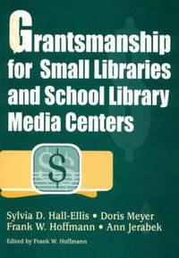 Cover image for Grantsmanship for Small Libraries and School Library Media Centers