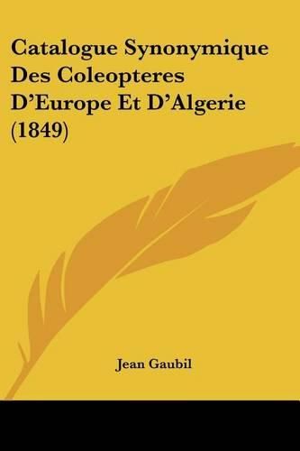 Cover image for Catalogue Synonymique Des Coleopteres D'Europe Et D'Algerie (1849)