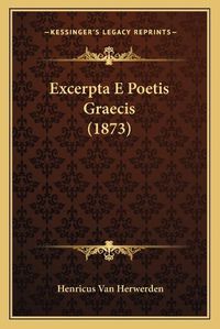 Cover image for Excerpta E Poetis Graecis (1873)