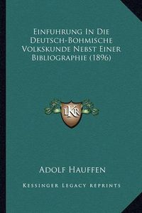 Cover image for Einfuhrung in Die Deutsch-Bohmische Volkskunde Nebst Einer Bibliographie (1896)