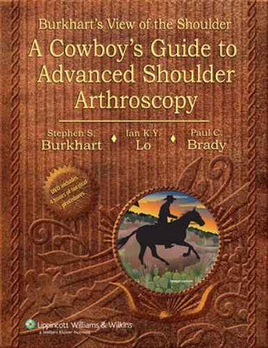 Cover image for Burkhart's View of the Shoulder: A Cowboy's Guide to Advanced Shoulder Arthroscopy