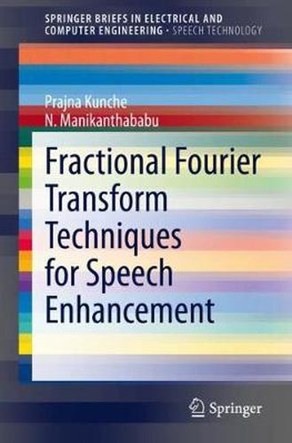 Cover image for Fractional Fourier Transform Techniques for Speech Enhancement