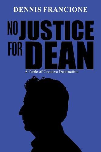 Cover image for No Justice for Dean: A Fable of Creative Destruction