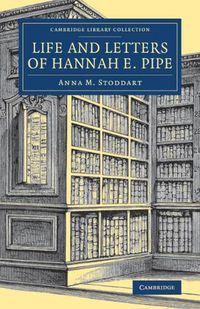 Cover image for Life and Letters of Hannah E. Pipe