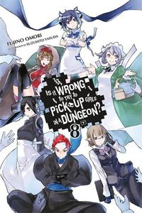 Cover image for Is It Wrong to Try to Pick Up Girls in a Dungeon?, Vol. 8 (light novel)