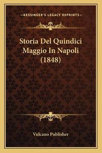 Cover image for Storia del Quindici Maggio in Napoli (1848)