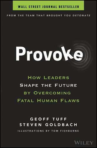 Cover image for Provoke: How Leaders Shape the Future by Overcoming Fatal Human Flaws