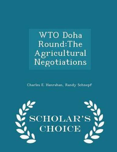 Cover image for Wto Doha Round: The Agricultural Negotiations - Scholar's Choice Edition