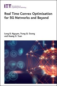 Cover image for Real Time Convex Optimisation for 5G Networks and Beyond