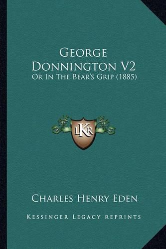 George Donnington V2: Or in the Bear's Grip (1885)