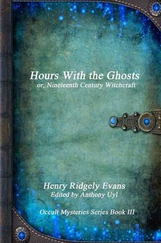 Hours with the Ghosts or, Nineteenth Century Witchcraft