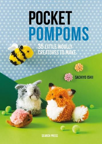 Cover image for Pocket Pompoms: 34 Little Woolly Creatures to Make