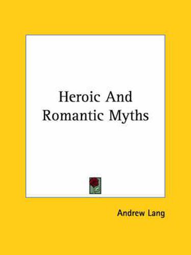 Cover image for Heroic and Romantic Myths