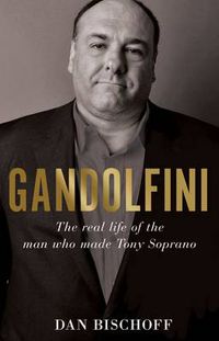 Cover image for Gandolfini: The Real Life of the Man Who Made Tony Soprano
