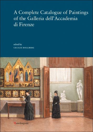 Cover image for A Complete Catalogue of Paintings of the Galleria dell'Accademia di Firenze