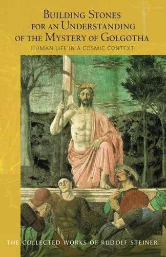 Cover image for Building Stones for an Understanding of the Mystery of Golgotha: Human Life in a Cosmic Context