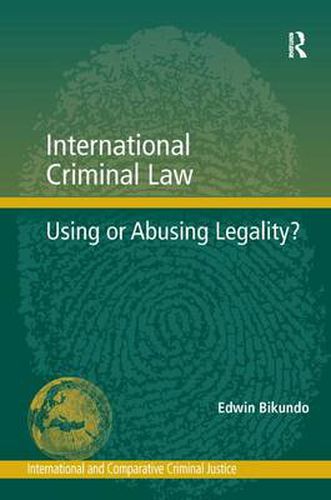 Cover image for International Criminal Law: Using or Abusing Legality?