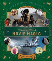 Cover image for J.K. Rowling's Wizarding World: Movie Magic Volume Two: Curious Creatures